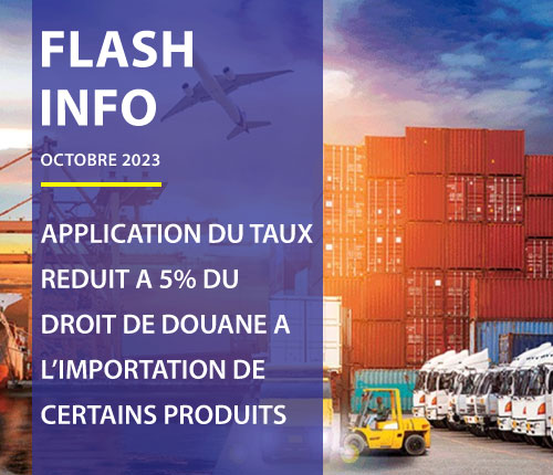 Flash info: Application du taux réduit a 5% du droit de douane a l’importation de certains produits