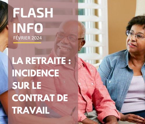 Flash info : La retraite, Incidence sur le contrat de travail