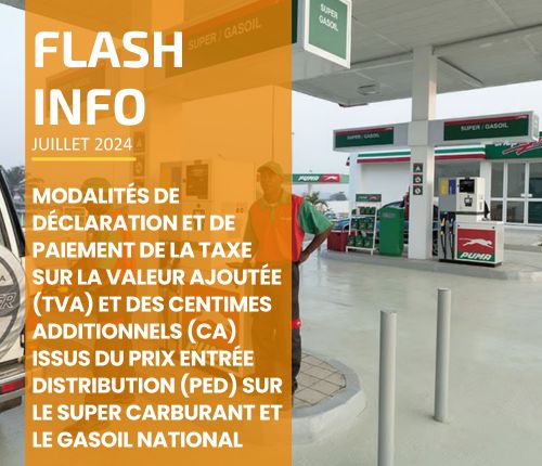 Flash Info: Modalités de déclaration et de paiement de la TVA et des centimes additionnels (CA) issus du prix entrée distribution (PED) sur le super carburant et le gasoil national